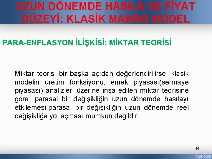 UZUN DÖNEMDE HASILA VE FİYAT DÜZEYİ: KLASİK MAKRO MODEL PARA-ENFLASYON İLİŞKİSİ: MİKTAR TEORİSİ Miktar