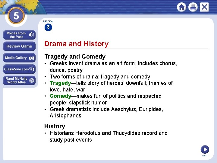 SECTION 3 Drama and History Tragedy and Comedy • Greeks invent drama as an