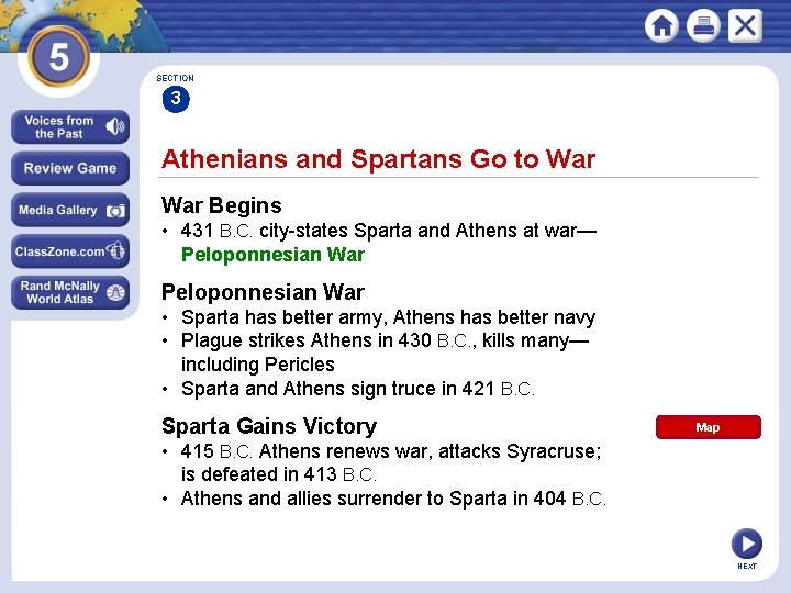 SECTION 3 Athenians and Spartans Go to War Begins • 431 B. C. city-states