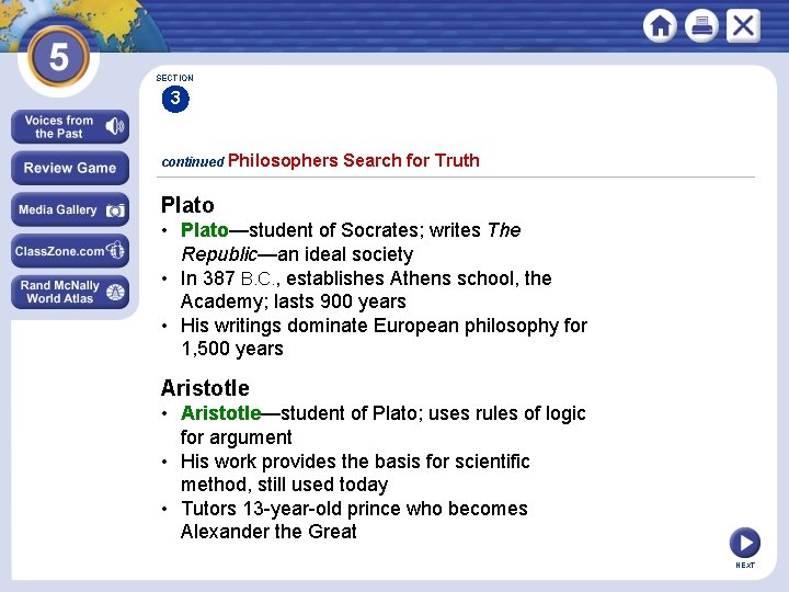 SECTION 3 continued Philosophers Search for Truth Plato • Plato—student of Socrates; writes The