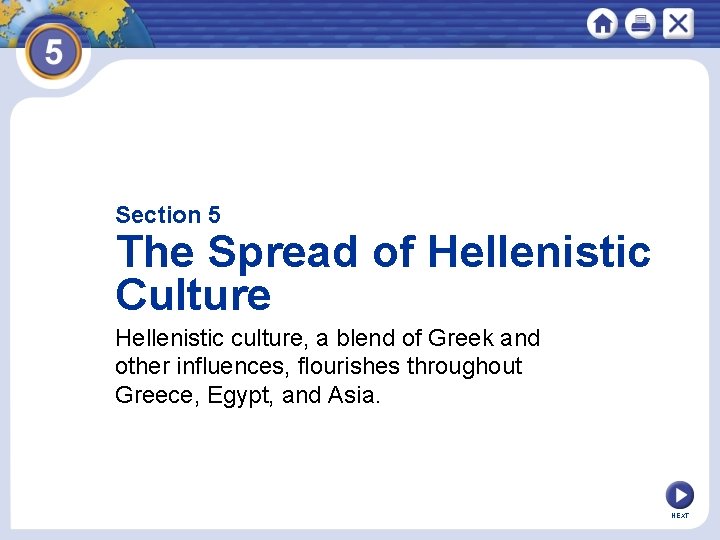 Section 5 The Spread of Hellenistic Culture Hellenistic culture, a blend of Greek and
