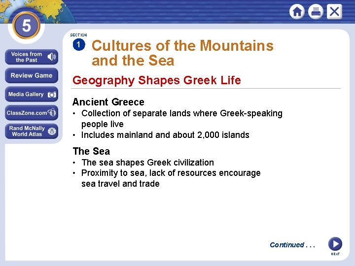 SECTION 1 Cultures of the Mountains and the Sea Geography Shapes Greek Life Ancient