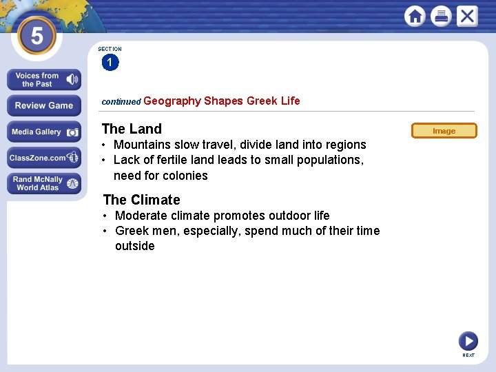 SECTION 1 continued Geography Shapes Greek Life The Land Image • Mountains slow travel,