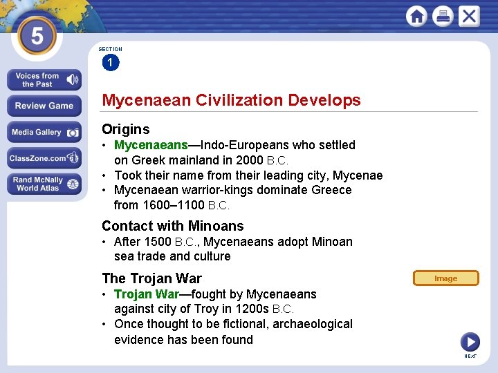SECTION 1 Mycenaean Civilization Develops Origins • Mycenaeans—Indo-Europeans who settled on Greek mainland in