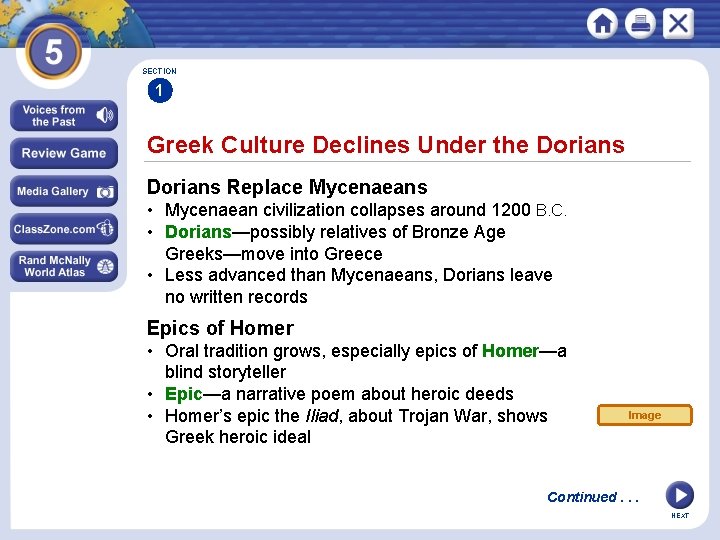 SECTION 1 Greek Culture Declines Under the Dorians Replace Mycenaeans • Mycenaean civilization collapses