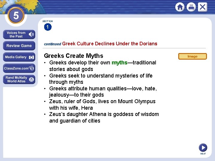 SECTION 1 continued Greek Culture Declines Under the Dorians Greeks Create Myths Image •
