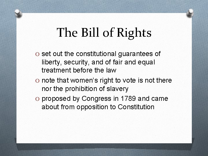 The Bill of Rights O set out the constitutional guarantees of liberty, security, and