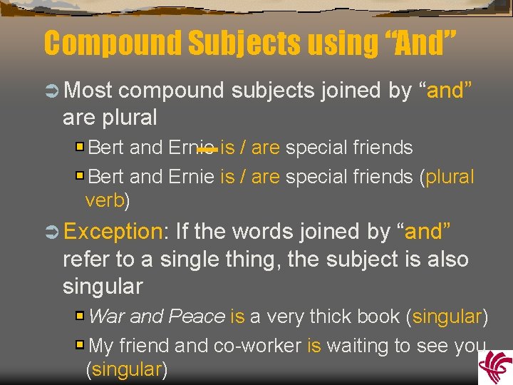 Compound Subjects using “And” Ü Most compound subjects joined by “and” are plural Bert