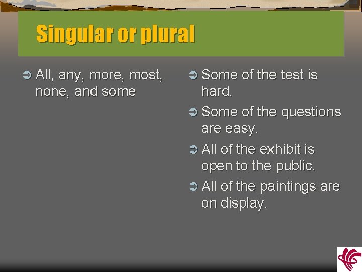 Singular or plural Ü All, any, more, most, none, and some Ü Some of