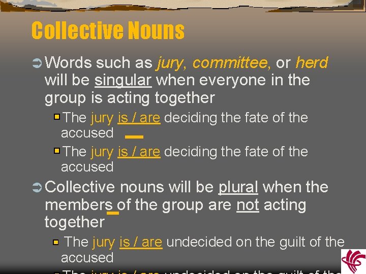 Collective Nouns Ü Words such as jury, committee, or herd will be singular when