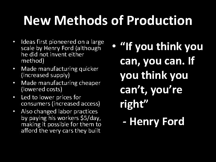 New Methods of Production • Ideas first pioneered on a large scale by Henry