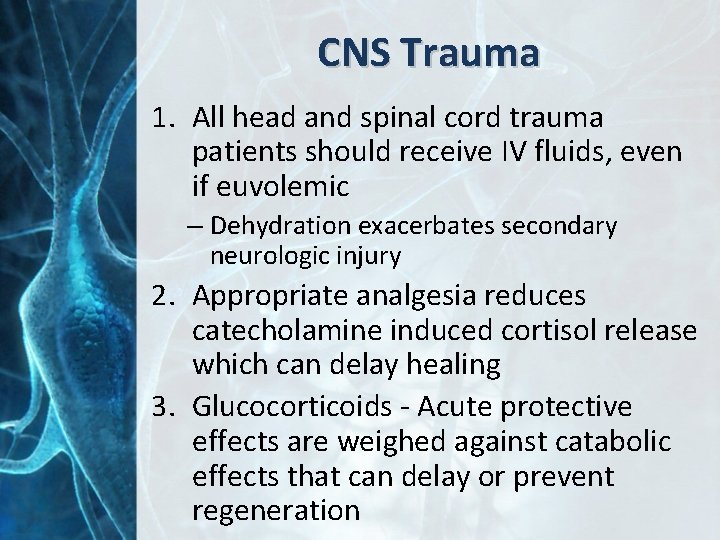 CNS Trauma 1. All head and spinal cord trauma patients should receive IV fluids,