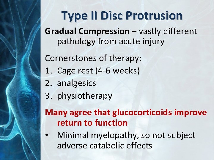 Type II Disc Protrusion Gradual Compression – vastly different pathology from acute injury Cornerstones
