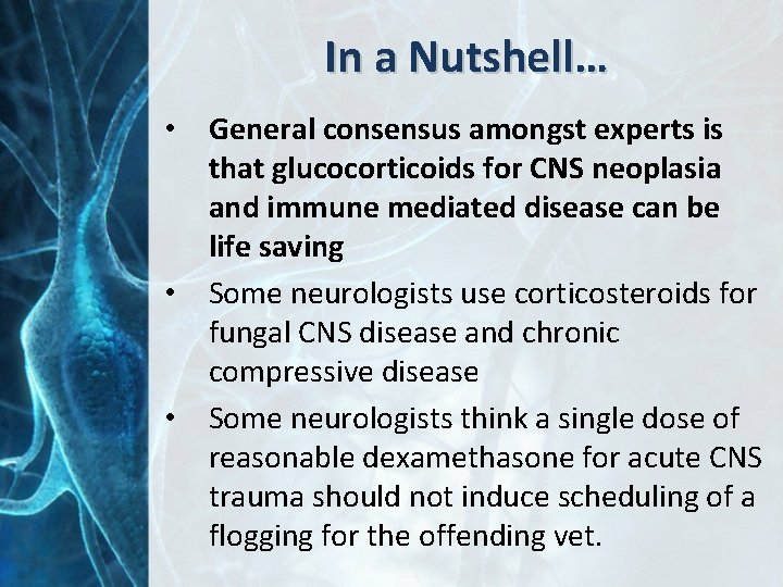 In a Nutshell… • General consensus amongst experts is that glucocorticoids for CNS neoplasia