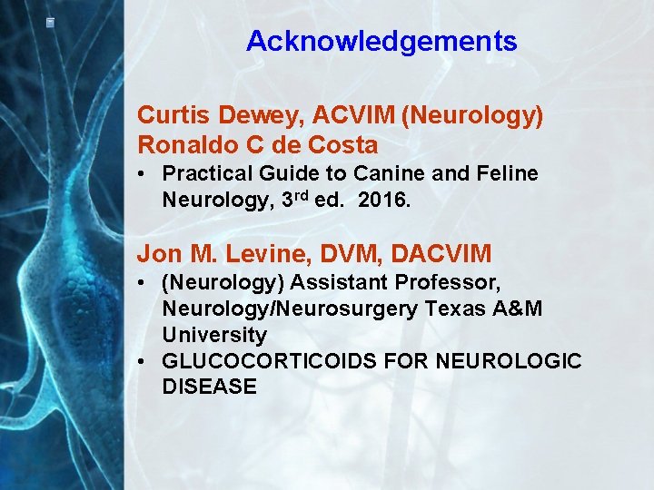 Acknowledgements Curtis Dewey, ACVIM (Neurology) Ronaldo C de Costa • Practical Guide to Canine