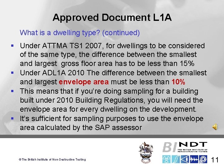Approved Document L 1 A What is a dwelling type? (continued) § Under ATTMA