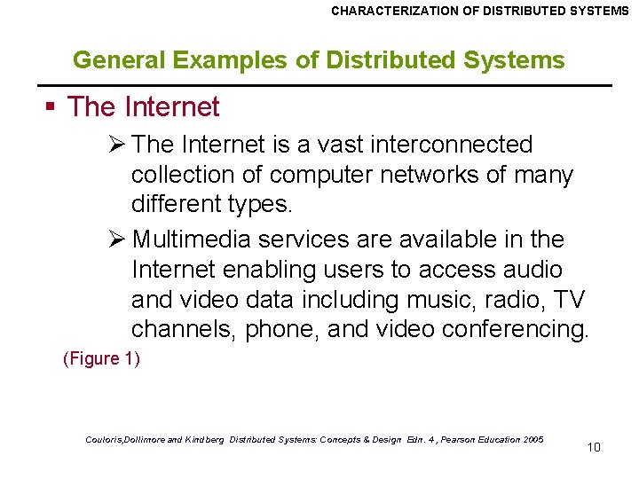 CHARACTERIZATION OF DISTRIBUTED SYSTEMS General Examples of Distributed Systems § The Internet Ø The
