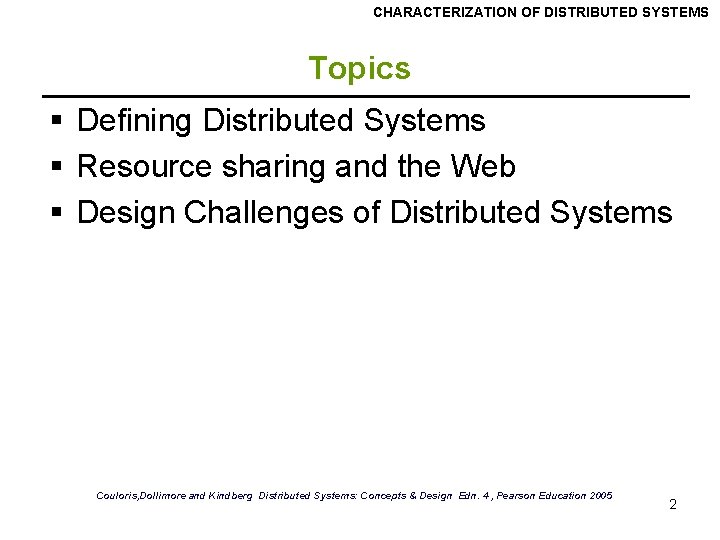 CHARACTERIZATION OF DISTRIBUTED SYSTEMS Topics § Defining Distributed Systems § Resource sharing and the