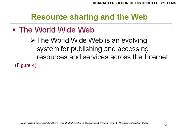 CHARACTERIZATION OF DISTRIBUTED SYSTEMS Resource sharing and the Web § The World Wide Web