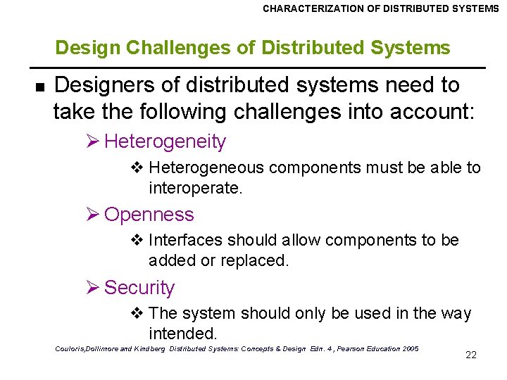CHARACTERIZATION OF DISTRIBUTED SYSTEMS Design Challenges of Distributed Systems n Designers of distributed systems