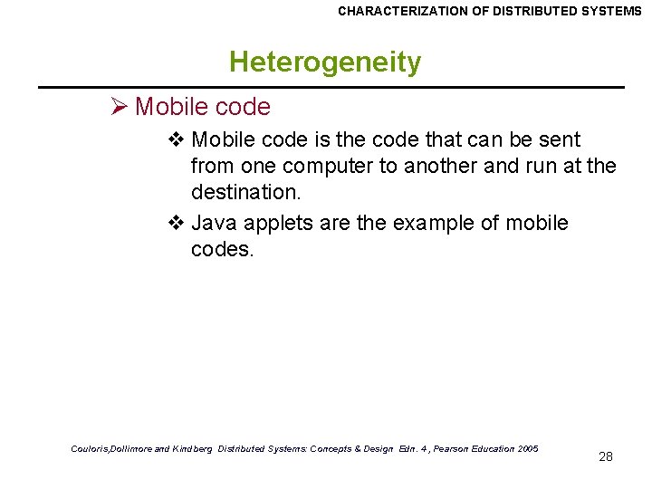 CHARACTERIZATION OF DISTRIBUTED SYSTEMS Heterogeneity Ø Mobile code v Mobile code is the code