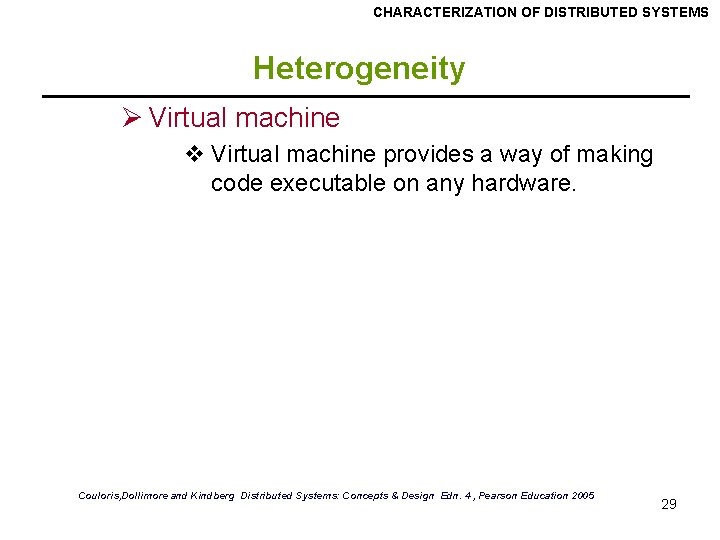 CHARACTERIZATION OF DISTRIBUTED SYSTEMS Heterogeneity Ø Virtual machine v Virtual machine provides a way