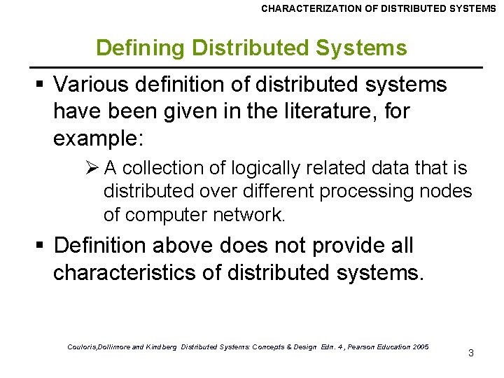 CHARACTERIZATION OF DISTRIBUTED SYSTEMS Defining Distributed Systems § Various definition of distributed systems have