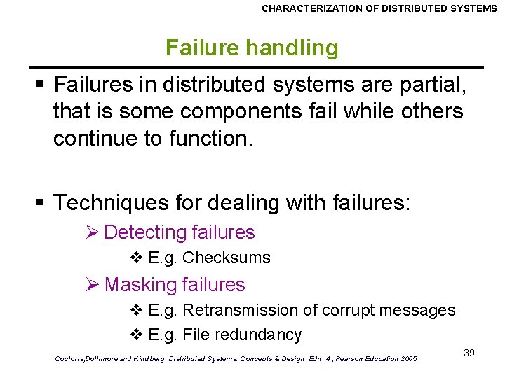 CHARACTERIZATION OF DISTRIBUTED SYSTEMS Failure handling § Failures in distributed systems are partial, that