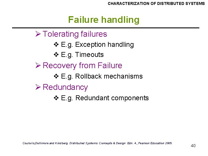 CHARACTERIZATION OF DISTRIBUTED SYSTEMS Failure handling Ø Tolerating failures v E. g. Exception handling
