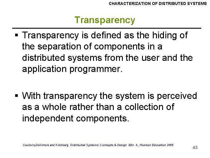 CHARACTERIZATION OF DISTRIBUTED SYSTEMS Transparency § Transparency is defined as the hiding of the
