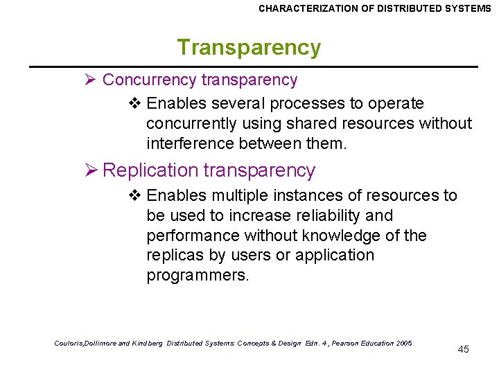 CHARACTERIZATION OF DISTRIBUTED SYSTEMS Transparency Ø Concurrency transparency v Enables several processes to operate