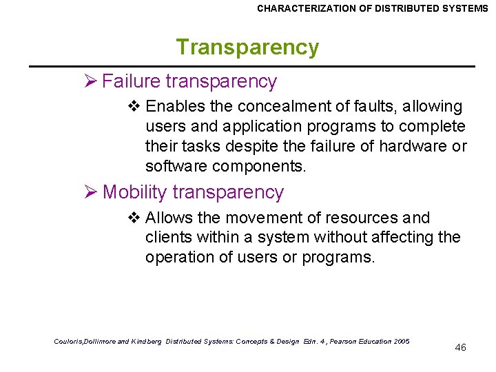 CHARACTERIZATION OF DISTRIBUTED SYSTEMS Transparency Ø Failure transparency v Enables the concealment of faults,