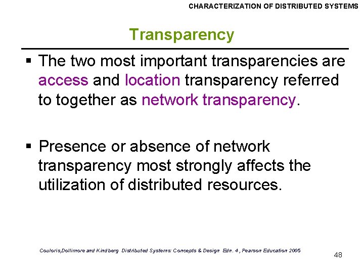 CHARACTERIZATION OF DISTRIBUTED SYSTEMS Transparency § The two most important transparencies are access and
