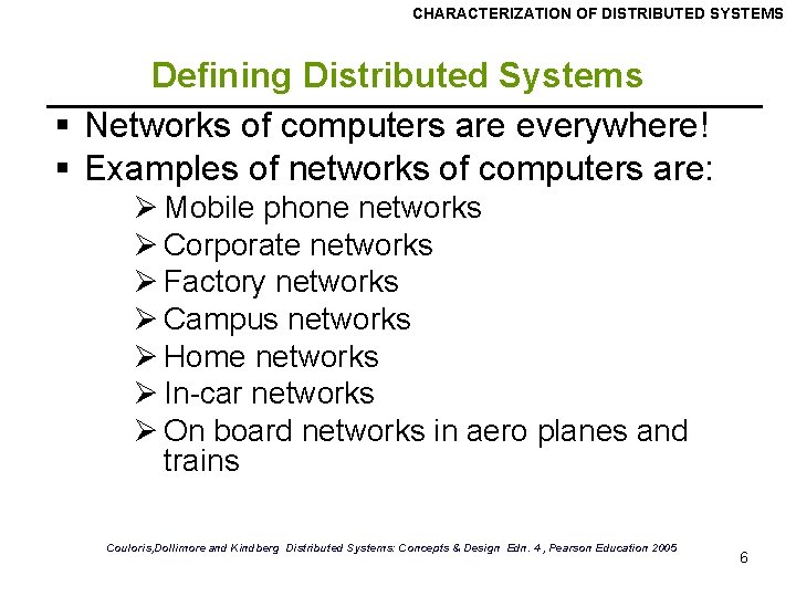 CHARACTERIZATION OF DISTRIBUTED SYSTEMS Defining Distributed Systems § Networks of computers are everywhere! §