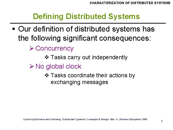 CHARACTERIZATION OF DISTRIBUTED SYSTEMS Defining Distributed Systems § Our definition of distributed systems has