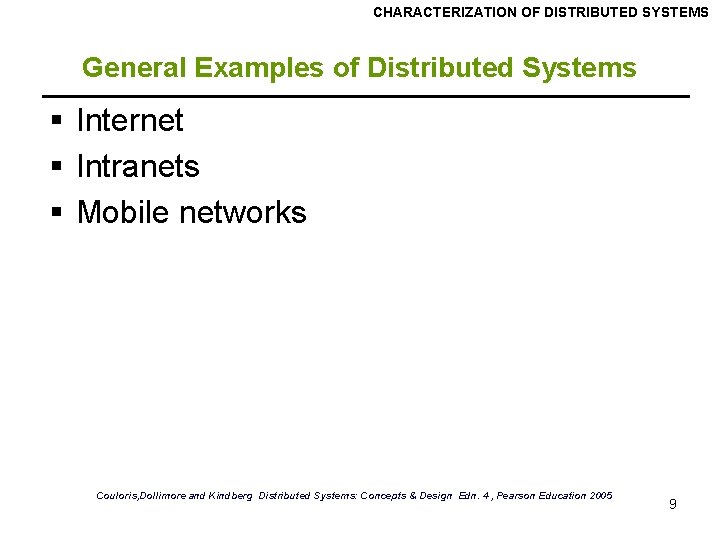 CHARACTERIZATION OF DISTRIBUTED SYSTEMS General Examples of Distributed Systems § Internet § Intranets §