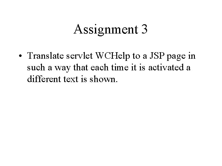 Assignment 3 • Translate servlet WCHelp to a JSP page in such a way