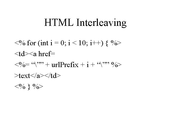 HTML Interleaving <% for (int i = 0; i < 10; i++) { %>