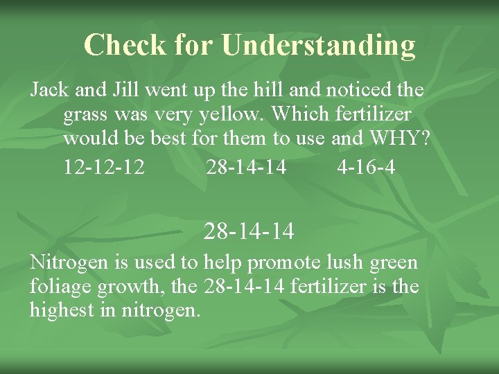 Check for Understanding Jack and Jill went up the hill and noticed the grass