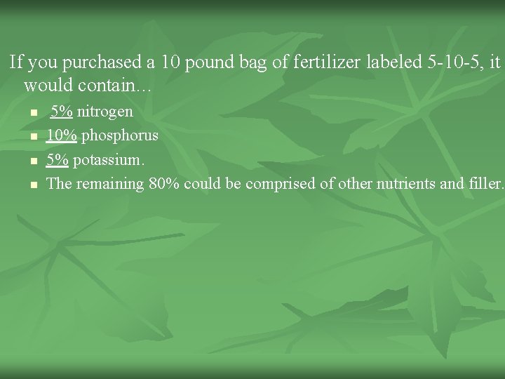 If you purchased a 10 pound bag of fertilizer labeled 5 -10 -5, it