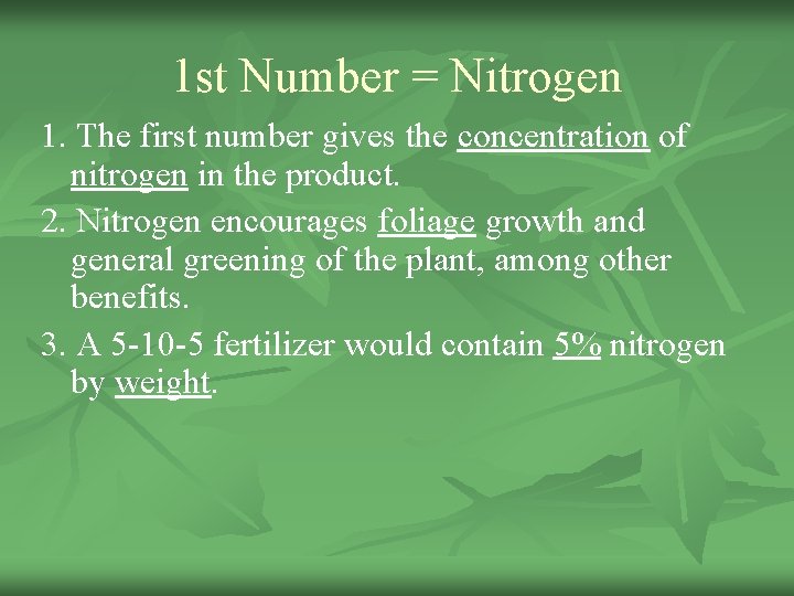 1 st Number = Nitrogen 1. The first number gives the concentration of nitrogen