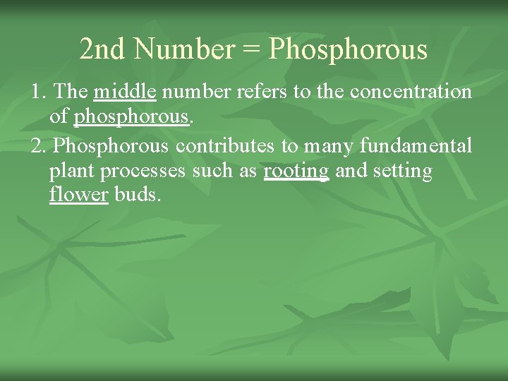 2 nd Number = Phosphorous 1. The middle number refers to the concentration of