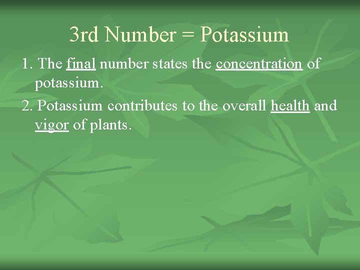 3 rd Number = Potassium 1. The final number states the concentration of potassium.