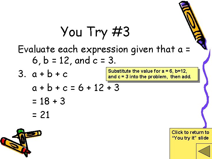 You Try #3 Evaluate each expression given that a = 6, b = 12,