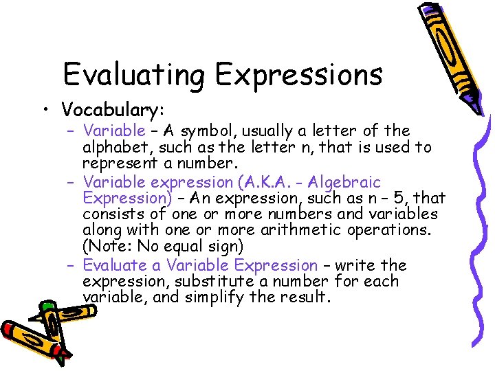 Evaluating Expressions • Vocabulary: – Variable – A symbol, usually a letter of the