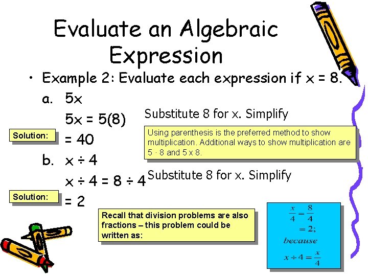 Evaluate an Algebraic Expression • Example 2: Evaluate each expression if x = 8.