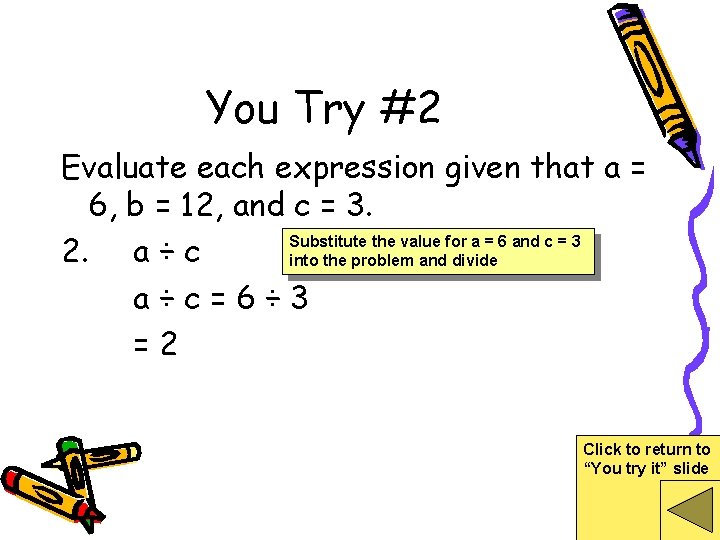 You Try #2 Evaluate each expression given that a = 6, b = 12,