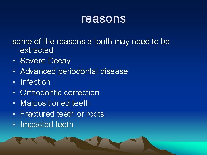 reasons some of the reasons a tooth may need to be extracted. • Severe