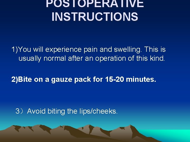 POSTOPERATIVE INSTRUCTIONS 1)You will experience pain and swelling. This is usually normal after an