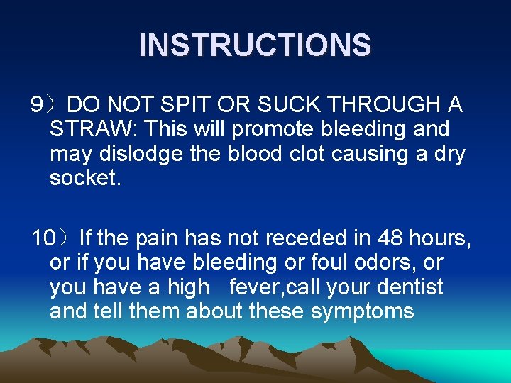 INSTRUCTIONS 9）DO NOT SPIT OR SUCK THROUGH A STRAW: This will promote bleeding and